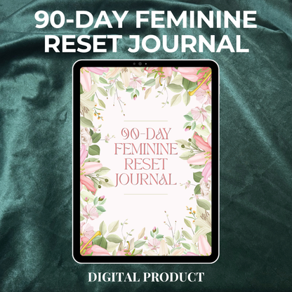 The 90-Day Feminine Reset Journal